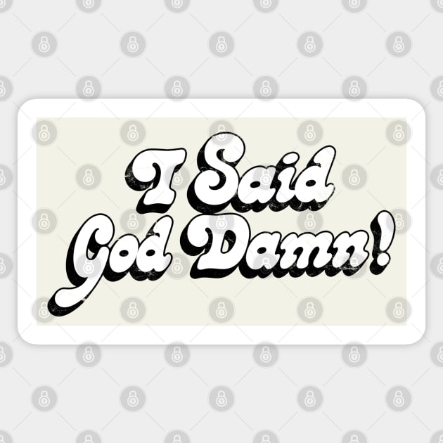 I Said God Damn! Movie Quote Design Sticker by DankFutura